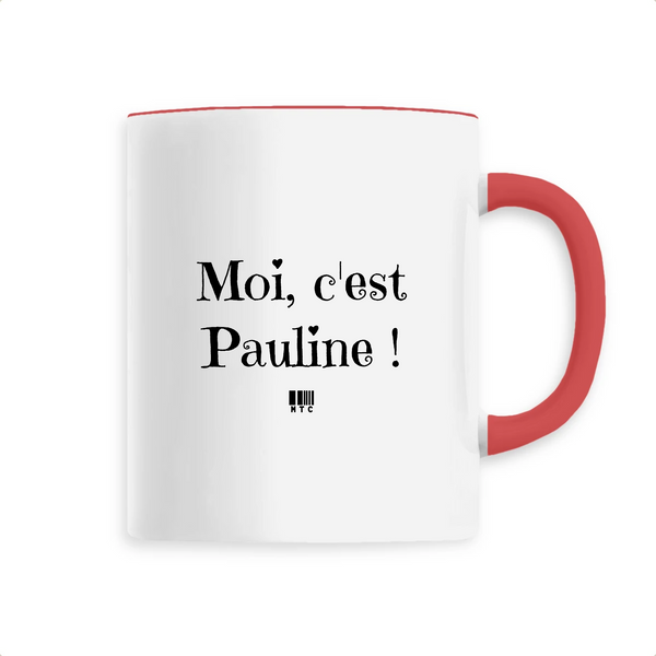 Mug - Moi c'est Pauline - 6 Coloris - Cadeau Original - Cadeau Personnalisable - Cadeaux-Positifs.com -Unique-Rouge-