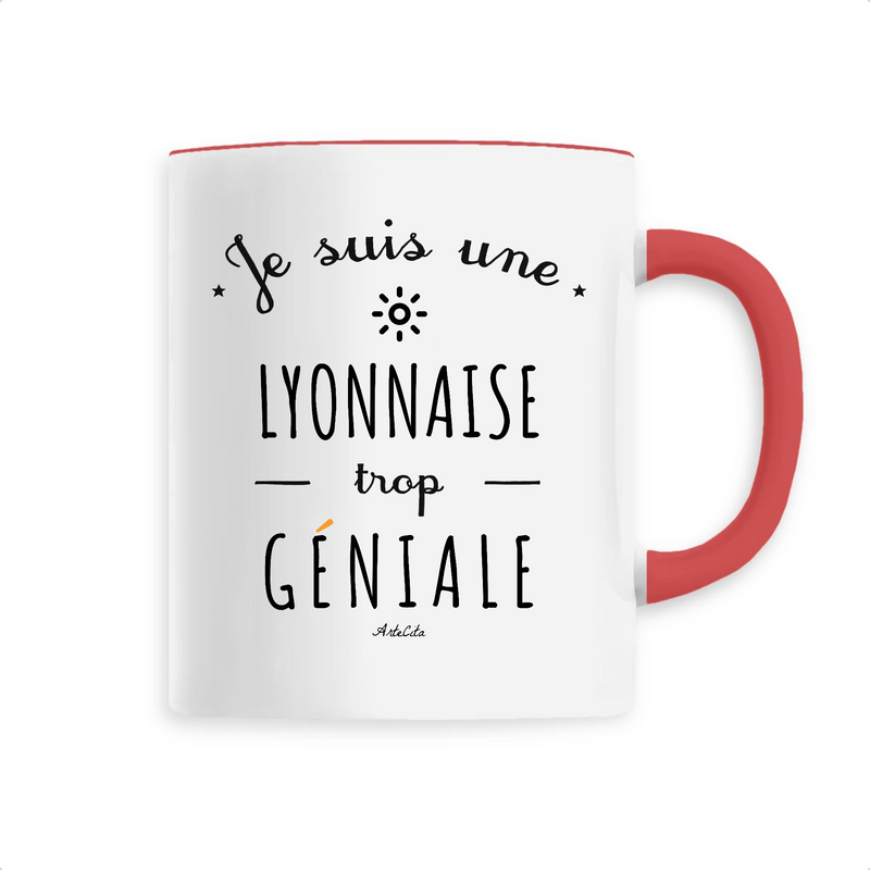 Cadeau anniversaire : Mug - Une Lyonnaise trop Géniale - 6 Coloris - Cadeau Original - Cadeau Personnalisable - Cadeaux-Positifs.com -Unique-Rouge-