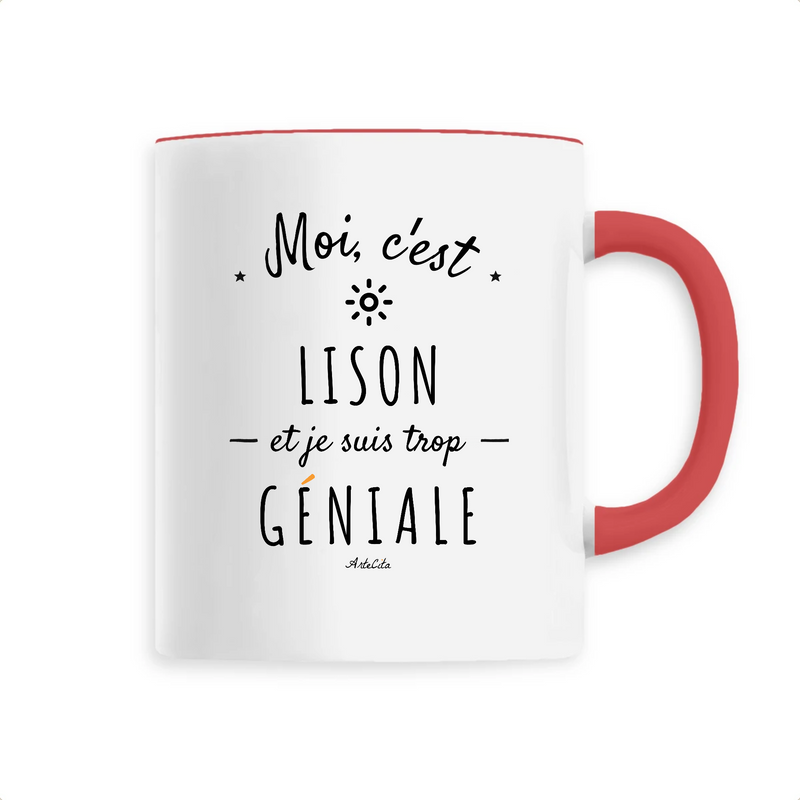 Cadeau anniversaire : Mug - Lison est trop Géniale - 6 Coloris - Cadeau Original - Cadeau Personnalisable - Cadeaux-Positifs.com -Unique-Rouge-