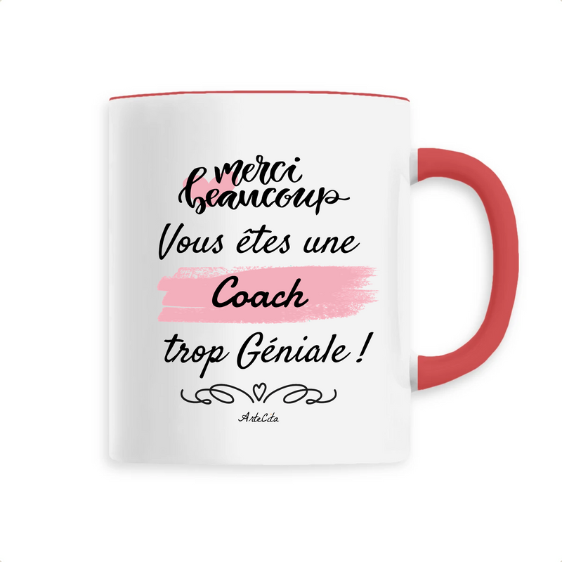 Cadeau anniversaire : Mug - Merci vous êtes une Coach trop Géniale - 6 Coloris - Unique - Cadeau Personnalisable - Cadeaux-Positifs.com -Unique-Rouge-