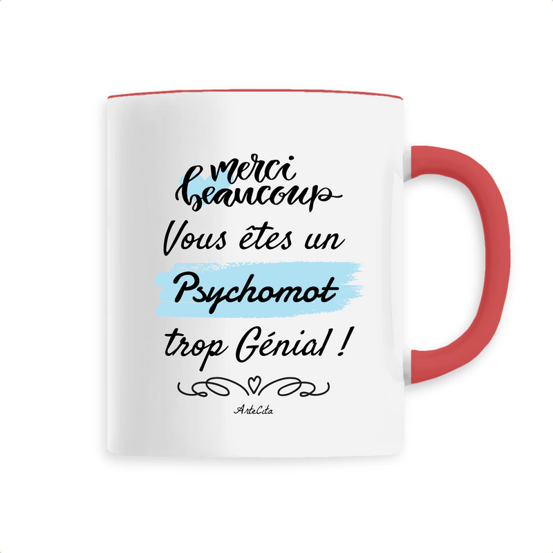 Cadeau anniversaire : Mug - Merci, vous êtes un Psychomot trop Génial - 6 Coloris - Cadeau Personnalisable - Cadeaux-Positifs.com -Unique-Rouge-