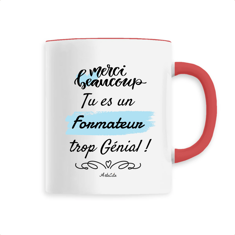 Cadeau anniversaire : Mug - Merci tu es un Formateur trop Génial - 6 Coloris - Unique - Cadeau Personnalisable - Cadeaux-Positifs.com -Unique-Rouge-