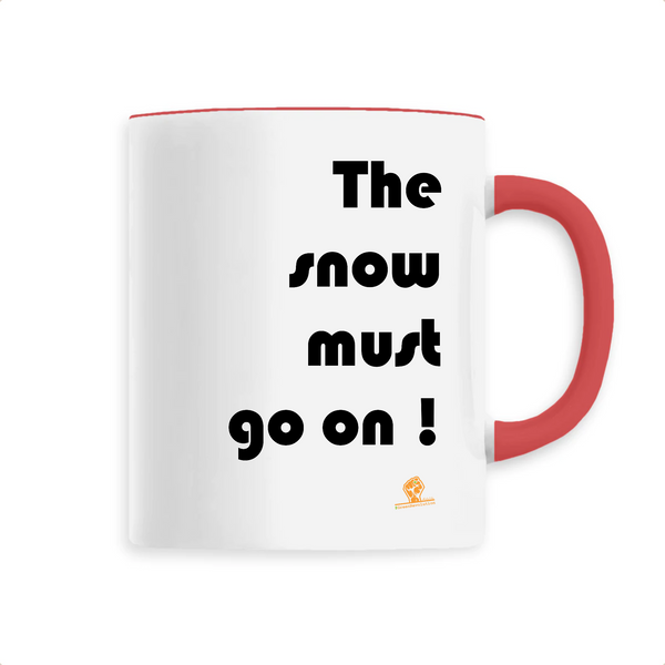 Mug - The snow must go on - 6 Coloris - Cadeau Engagé Ecolo - Cadeau Personnalisable - Cadeaux-Positifs.com -Unique-Rouge-