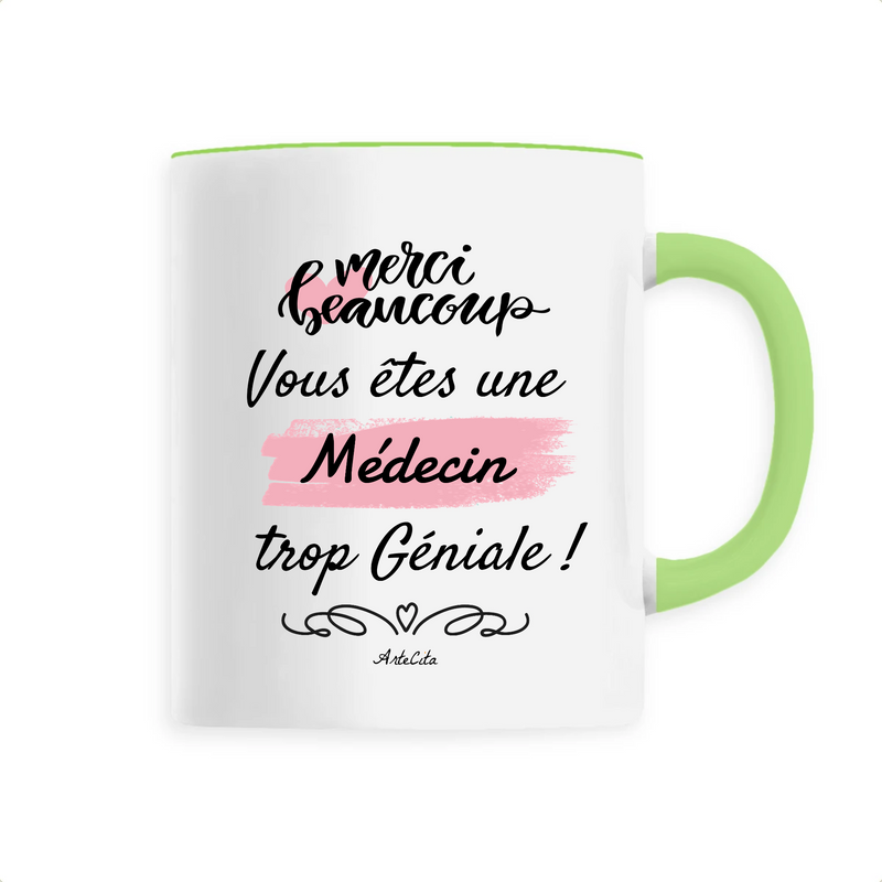 Cadeau anniversaire : Mug - Merci, vous êtes une Médecin trop Géniale - 6 Coloris - Cadeau Personnalisable - Cadeaux-Positifs.com -Unique-Vert-