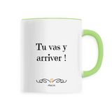 Mug - Tu vas y arriver - 6 Coloris - Cadeau Motivant - Cadeau Personnalisable - Cadeaux-Positifs.com -Unique-Vert-