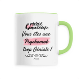 Mug - Merci, vous êtes une Psychomot trop Géniale - 6 Coloris - Cadeau Personnalisable - Cadeaux-Positifs.com -Unique-Vert-