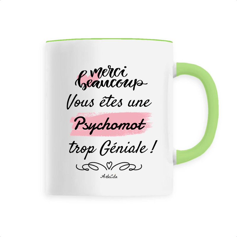 Cadeau anniversaire : Mug - Merci, vous êtes une Psychomot trop Géniale - 6 Coloris - Cadeau Personnalisable - Cadeaux-Positifs.com -Unique-Vert-
