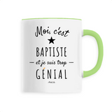 Mug - Baptiste est trop Génial - 6 Coloris - Cadeau Original - Cadeau Personnalisable - Cadeaux-Positifs.com -Unique-Vert-