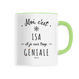 Mug - Isa est trop Géniale - 6 Coloris - Cadeau Original - Cadeau Personnalisable - Cadeaux-Positifs.com -Unique-Vert-