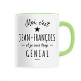 Mug - Jean-François est trop Génial - 6 Coloris - Cadeau Original - Cadeau Personnalisable - Cadeaux-Positifs.com -Unique-Vert-