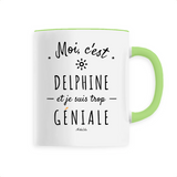 Mug - Delphine est trop Géniale - 6 Coloris - Cadeau Original - Cadeau Personnalisable - Cadeaux-Positifs.com -Unique-Vert-