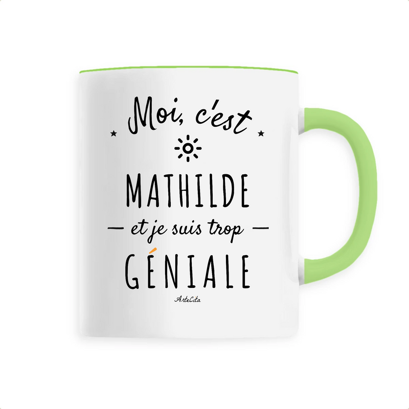 Cadeau anniversaire : Mug - Mathilde est trop Géniale - 6 Coloris - Cadeau Original - Cadeau Personnalisable - Cadeaux-Positifs.com -Unique-Vert-