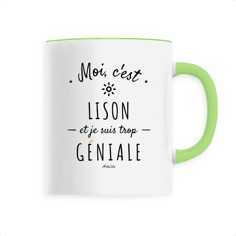 Cadeau anniversaire : Mug - Lison est trop Géniale - 6 Coloris - Cadeau Original - Cadeau Personnalisable - Cadeaux-Positifs.com -Unique-Vert-