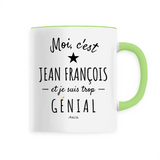 Mug - Jean François est trop Génial - 6 Coloris - Cadeau Personnalisé - Cadeau Personnalisable - Cadeaux-Positifs.com -Unique-Vert-