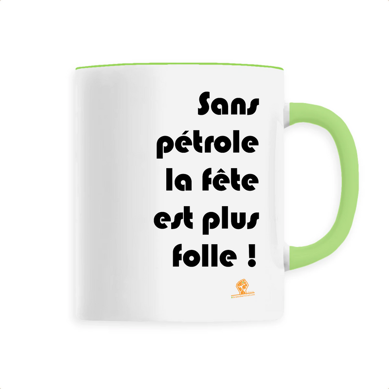 Cadeau anniversaire : Mug - Sans pétrole la fête est plus folle - 6 Coloris - Cadeau Ecolo - Cadeau Personnalisable - Cadeaux-Positifs.com -Unique-Vert-