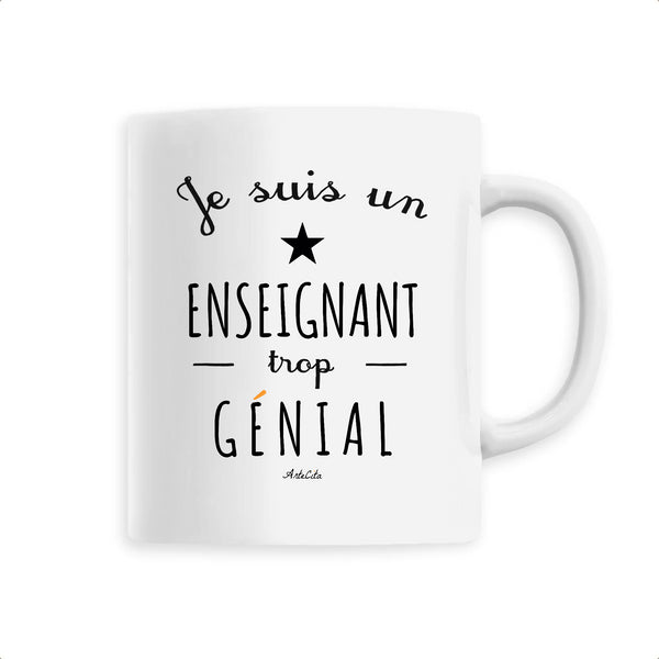 Mug - Un Enseignant trop Génial - 6 Coloris - Cadeau Original - Cadeau Personnalisable - Cadeaux-Positifs.com -Unique-Blanc-