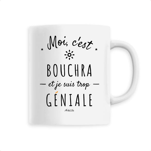 Mug - Bouchra est trop Géniale - 6 Coloris - Cadeau Original - Cadeau Personnalisable - Cadeaux-Positifs.com -Unique-Blanc-