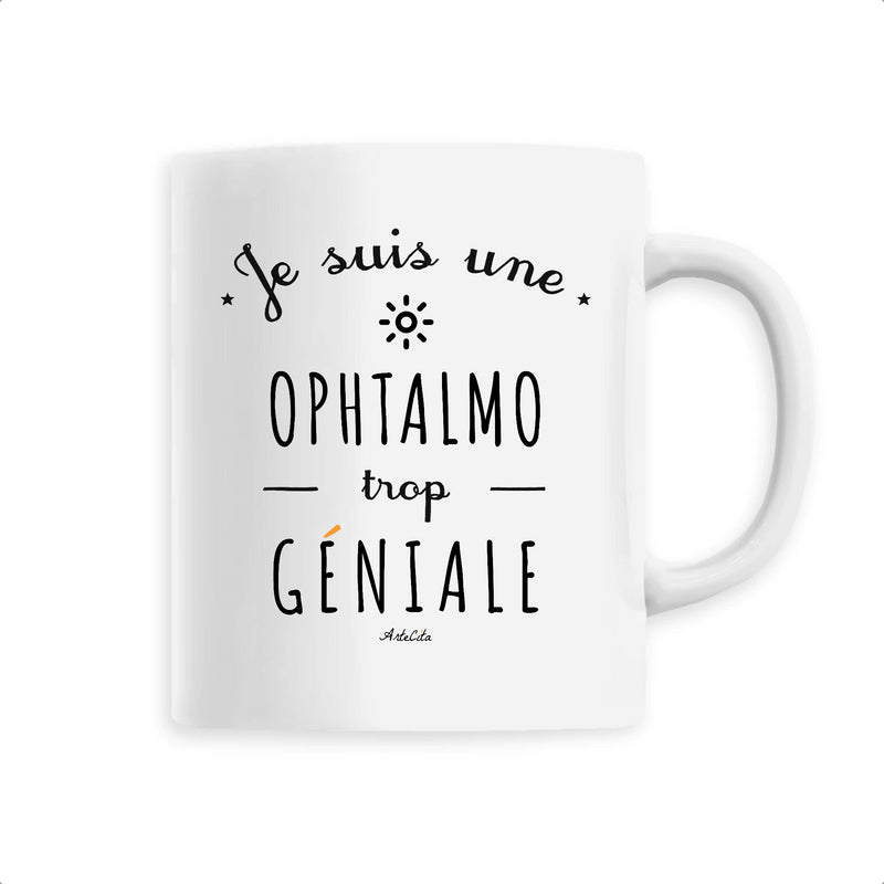 Cadeau anniversaire : Mug - Une Ophtalmo trop Géniale - 6 Coloris - Cadeau Original - Cadeau Personnalisable - Cadeaux-Positifs.com -Unique-Blanc-