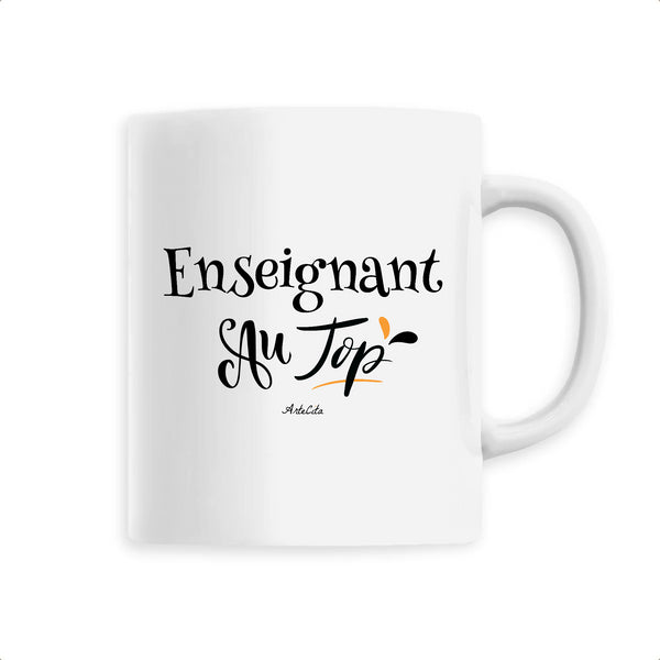 Mug - Enseignant au Top - 6 Coloris - Cadeau Original - Cadeau Personnalisable - Cadeaux-Positifs.com -Unique-Blanc-