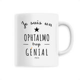 Mug - Un Ophtalmo trop Génial - 6 Coloris - Cadeau Original - Cadeau Personnalisable - Cadeaux-Positifs.com -Unique-Blanc-