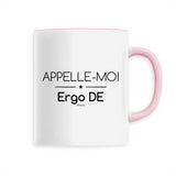 Mug - Appelle-moi Ergo DE - 6 Coloris - Cadeau Original - Cadeau Personnalisable - Cadeaux-Positifs.com -Unique-Rose-