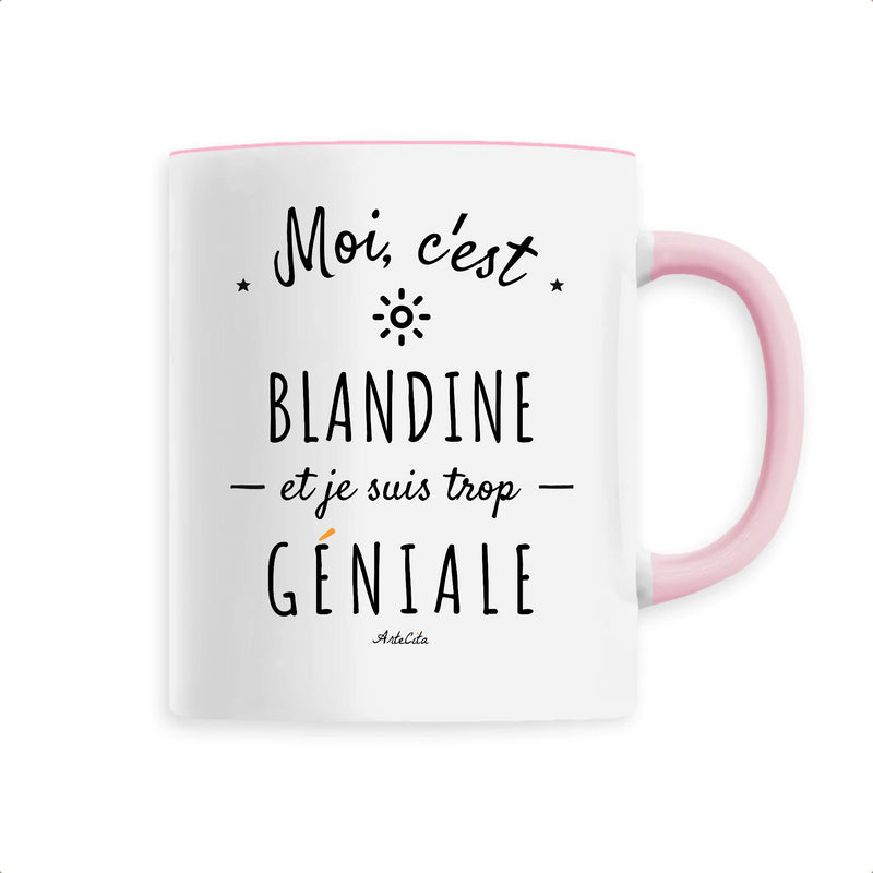 Cadeau anniversaire : Mug - Blandine est trop Géniale - 6 Coloris - Cadeau Original - Cadeau Personnalisable - Cadeaux-Positifs.com -Unique-Rose-