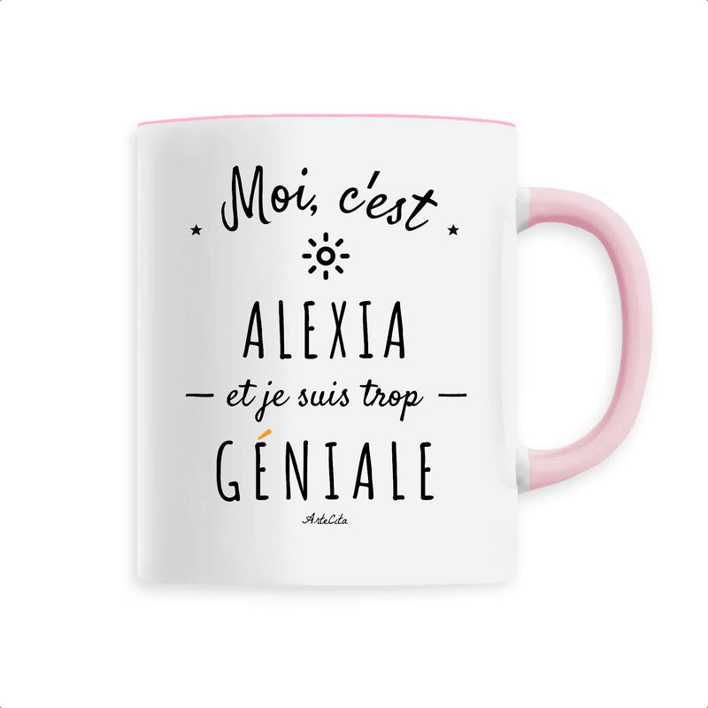 Cadeau anniversaire : Mug - Alexia est trop Géniale - 6 Coloris - Cadeau Original - Cadeau Personnalisable - Cadeaux-Positifs.com -Unique-Rose-