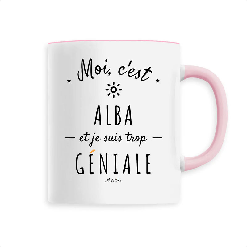 Cadeau anniversaire : Mug - Alba est trop Géniale - 6 Coloris - Cadeau Original - Cadeau Personnalisable - Cadeaux-Positifs.com -Unique-Rose-