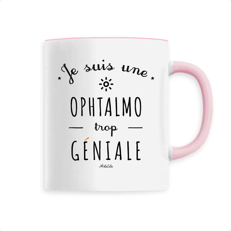 Cadeau anniversaire : Mug - Une Ophtalmo trop Géniale - 6 Coloris - Cadeau Original - Cadeau Personnalisable - Cadeaux-Positifs.com -Unique-Rose-