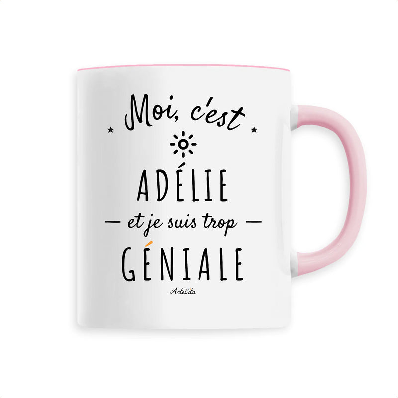 Cadeau anniversaire : Mug - Adélie est trop Géniale - 6 Coloris - Cadeau Original - Cadeau Personnalisable - Cadeaux-Positifs.com -Unique-Rose-