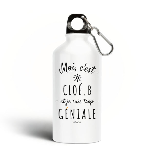 Gourde - Cloé.B. est trop Géniale - Sans BPA - Cadeau Original - Cadeau Personnalisable - Cadeaux-Positifs.com -Blanc-500 ML-
