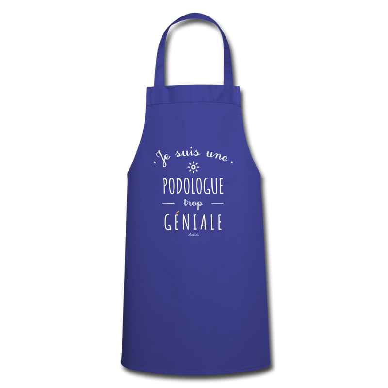 Cadeau anniversaire : Tablier - Une Podologue trop Géniale - 7 Coloris - Cadeau Original - Cadeau Personnalisable - Cadeaux-Positifs.com -bleu royal-