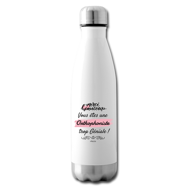 Bouteille isotherme - Merci, vous êtes une Orthophoniste trop Géniale - Cadeau Personnalisable - Cadeaux-Positifs.com -blanc-