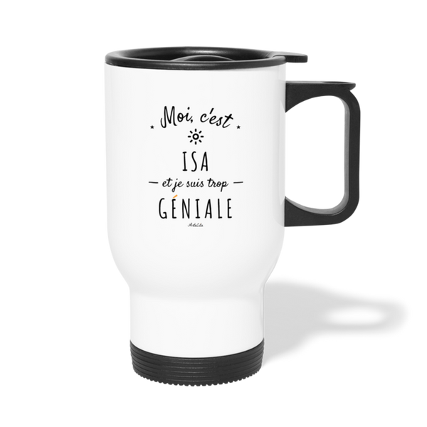 Mug isotherme - Isa est trop Géniale - Cadeau Original - Cadeau Personnalisable - Cadeaux-Positifs.com -taille unique-