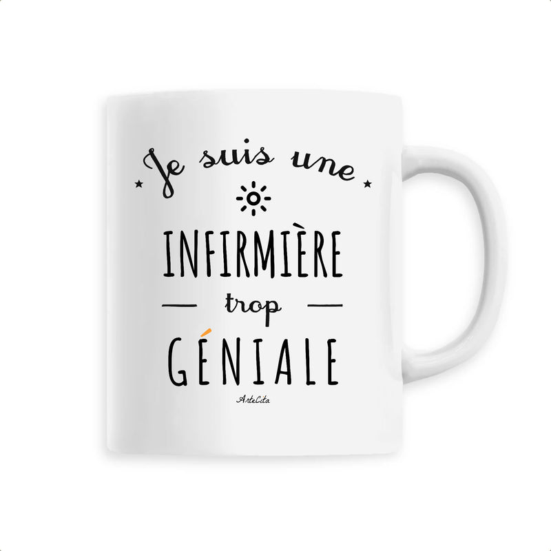 Cadeau anniversaire : Mug - Une Infirmière trop Géniale - 6 Coloris - Cadeau Original - Cadeau Personnalisable - Cadeaux-Positifs.com -Unique-Blanc-