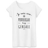 T-Shirt - Une Podologue trop Géniale - Coton Bio - Cadeau Original - Cadeau Personnalisable - Cadeaux-Positifs.com -XS-Blanc-