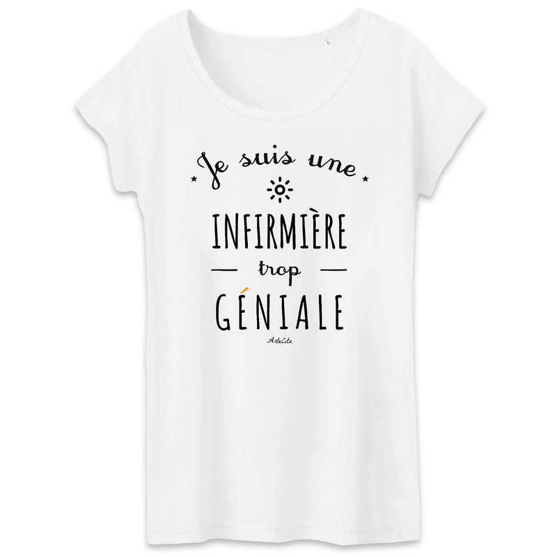 Cadeau anniversaire : T-Shirt - Une Infirmière trop Géniale - Coton Bio - Cadeau Original - Cadeau Personnalisable - Cadeaux-Positifs.com -XS-Blanc-