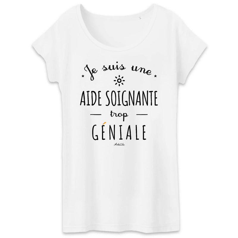 Cadeau anniversaire : T-Shirt - Une Aide Soignante trop Géniale - Coton Bio - Cadeau Original - Cadeau Personnalisable - Cadeaux-Positifs.com -XS-Blanc-