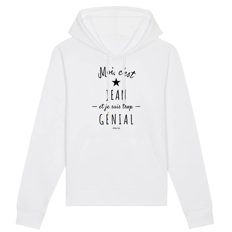 Cadeau anniversaire : Sweat à Capuche - Jean est trop Génial - Coton Bio - Cadeau Original - Cadeau Personnalisable - Cadeaux-Positifs.com -XS-Blanc-