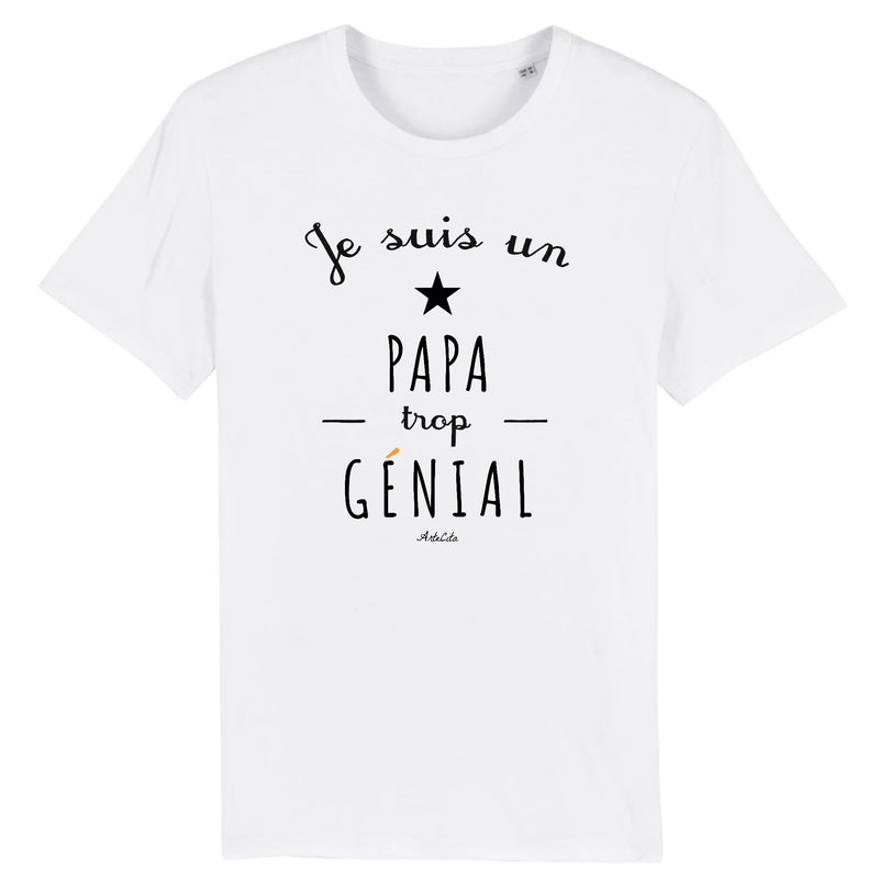 Cadeau anniversaire : T-Shirt - Un Papa trop Génial - Coton Bio - Cadeau Original - Cadeau Personnalisable - Cadeaux-Positifs.com -XS-Blanc-