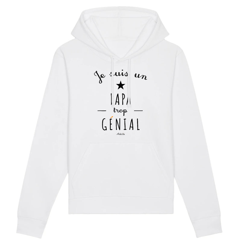 Cadeau anniversaire : Sweat à Capuche - Un Papa trop Génial - Coton Bio - Cadeau Original - Cadeau Personnalisable - Cadeaux-Positifs.com -XS-Blanc-