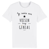 T-Shirt - Un Voisin trop Génial - Coton Bio - Cadeau Original - Cadeau Personnalisable - Cadeaux-Positifs.com -XS-Blanc-