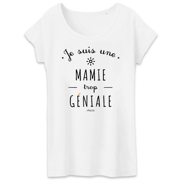 T-Shirt - Une Mamie trop Géniale - Coton Bio - Cadeau Original - Cadeau Personnalisable - Cadeaux-Positifs.com -XS-Blanc-