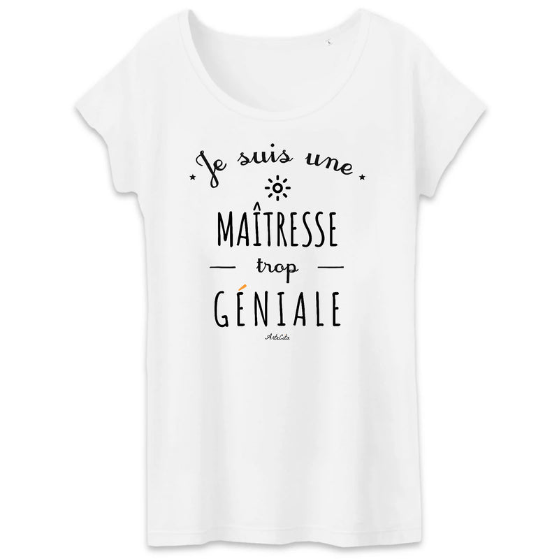 Cadeau anniversaire : T-Shirt - Une Maîtresse trop Géniale - Coton Bio - Cadeau Original - Cadeau Personnalisable - Cadeaux-Positifs.com -XS-Blanc-