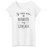 T-Shirt - Une Retraitée trop Géniale - Coton Bio - Cadeau Original - Cadeau Personnalisable - Cadeaux-Positifs.com -XS-Blanc-
