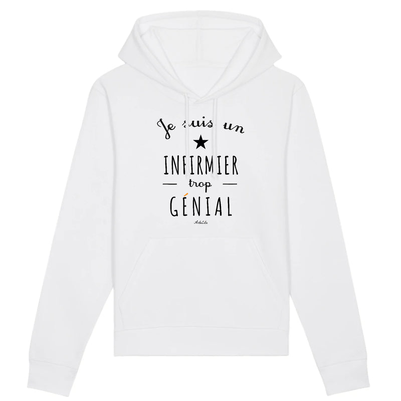 Cadeau anniversaire : Sweat à Capuche - Un Infirmier trop Génial - Coton Bio - Cadeau Original - Cadeau Personnalisable - Cadeaux-Positifs.com -XS-Blanc-