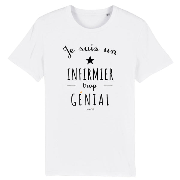 T-Shirt - Un Infirmier trop Génial - Coton Bio - Cadeau Original - Cadeau Personnalisable - Cadeaux-Positifs.com -XS-Blanc-