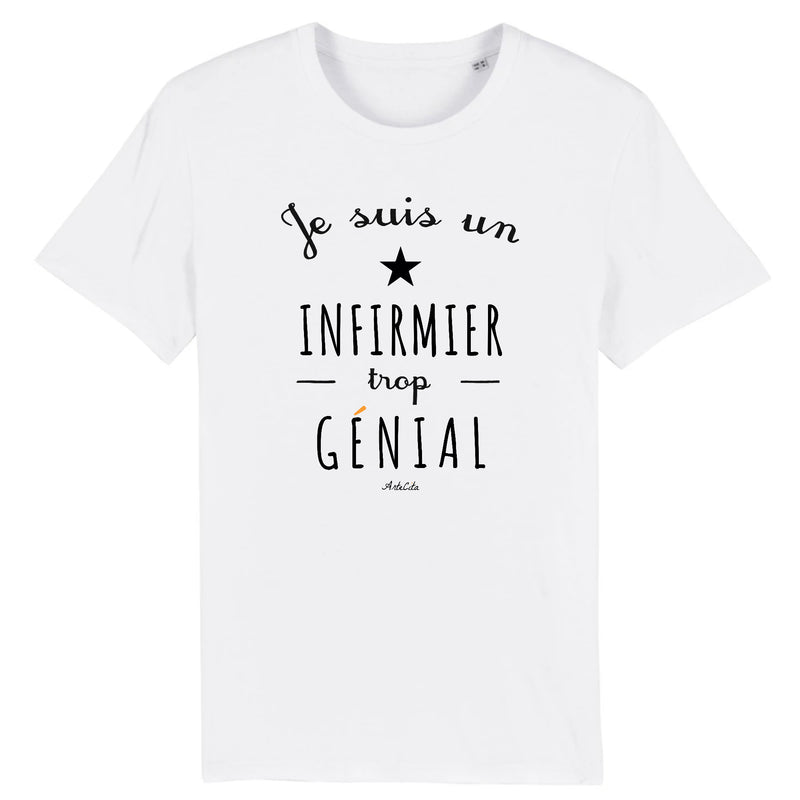 Cadeau anniversaire : T-Shirt - Un Infirmier trop Génial - Coton Bio - Cadeau Original - Cadeau Personnalisable - Cadeaux-Positifs.com -XS-Blanc-