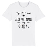 T-Shirt - Un Aide Soignant trop Génial - Coton Bio - Cadeau Original - Cadeau Personnalisable - Cadeaux-Positifs.com -XS-Blanc-