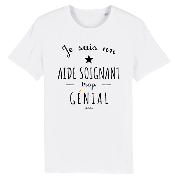 T-Shirt - Un Aide Soignant trop Génial - Coton Bio - Cadeau Original - Cadeau Personnalisable - Cadeaux-Positifs.com -XS-Blanc-